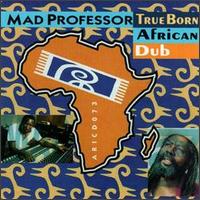 Mad Professor - True Born African Dub lyrics