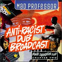 Mad Professor - Anti-Racist Dub Broadcast: Black Liberation Dub, Chapter 2 lyrics