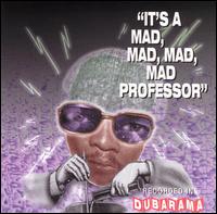 Mad Professor - It's a Mad, Mad, Mad, Mad Professor lyrics