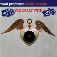 Mad Professor - Dub You Crazy with Love lyrics