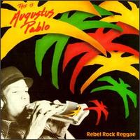 Augustus Pablo - Rebel Rock Reggae: This Is Augustus Pablo lyrics