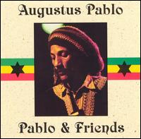 Augustus Pablo - Pablo & Friends lyrics