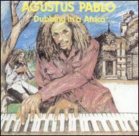 Augustus Pablo - Dubbing in Africa lyrics