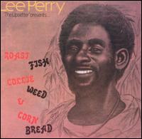 Lee "Scratch" Perry - Roast Fish Collie Weed & Corn Bread lyrics
