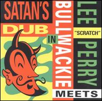 Lee "Scratch" Perry - Meets Bullwackie in Satan's Dub lyrics
