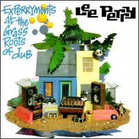 Lee "Scratch" Perry - Experryments at the Grassroots of Dub lyrics