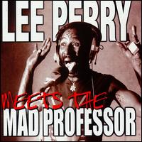 Lee "Scratch" Perry - Lee Perry Meets Mad Professor lyrics