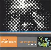 Roots Radics - Hot We Hot Dub lyrics