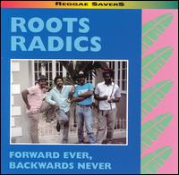Roots Radics - Forwards Ever, Backwards Never lyrics