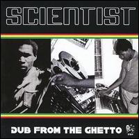 Scientist - Dub from the Ghetto lyrics