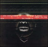 Sly & Robbie - Drum & Bass Strip to the Bone by Howie B lyrics