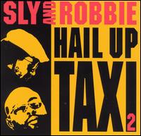 Sly & Robbie - Hail Up the Taxi, Vol. 2 lyrics