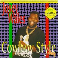 Josey Wales - Cowboy Style [VP] lyrics