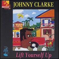 Johnny Clarke - Lift Yourself Up lyrics
