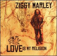 Ziggy Marley - Love Is My Religion lyrics