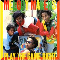 Melody Makers - Play the Game Right lyrics