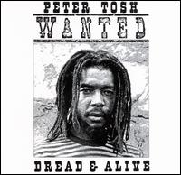 Peter Tosh - Wanted Dread & Alive lyrics