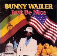 Bunny Wailer - Just Be Nice lyrics