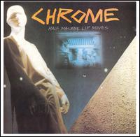 Chrome - Half Machine Lip Moves lyrics