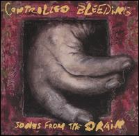 Controlled Bleeding - Songs from the Drain lyrics