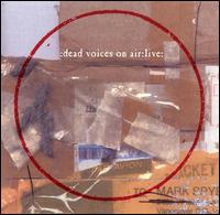 Dead Voices on Air - Live lyrics