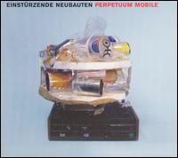 Einstrzende Neubauten - Perpetuum Mobile lyrics
