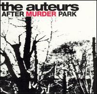 The Auteurs - After Murder Park lyrics