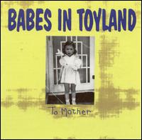 Babes in Toyland - To Mother lyrics