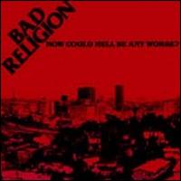 Bad Religion - How Could Hell Be Any Worse? lyrics