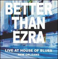Better Than Ezra - Live at the House of Blues New Orleans lyrics