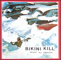 Bikini Kill - Reject All American lyrics