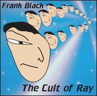 Frank Black - The Cult of Ray lyrics