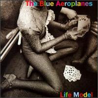 The Blue Aeroplanes - Life Model lyrics