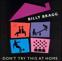 Billy Bragg - Don't Try This at Home lyrics