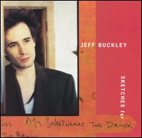 Jeff Buckley - Sketches for My Sweetheart the Drunk lyrics