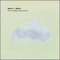 Built to Spill - There's Nothing Wrong with Love lyrics