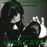 Nick Cave - The Secret Life of the Love Song/The Flesh Made Word lyrics