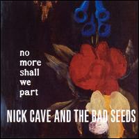 Nick Cave - No More Shall We Part lyrics