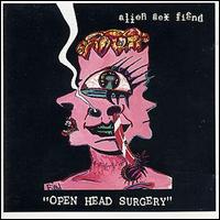 Alien Sex Fiend - Open Head Surgery lyrics