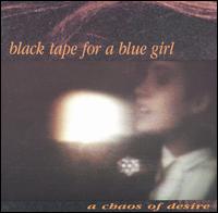 Black Tape for a Blue Girl - A Chaos of Desire lyrics