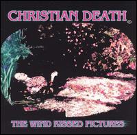 Christian Death - The Wind Kissed Pictures lyrics