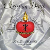 Christian Death - All the Love All the Hate, Pt. 1: All the Love lyrics