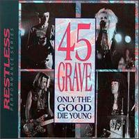 .45 Grave - Only the Good Die Young: Live lyrics