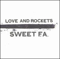 Love and Rockets - Sweet F.A. lyrics