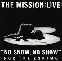 The Mission UK - "No Snow, No Show" for the Eskimo (BBC Radio 1 Live in Concert) lyrics