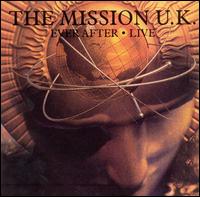 The Mission UK - Ever After: Live lyrics