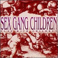 Sex Gang Children - Play with Children lyrics