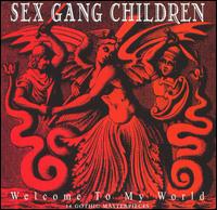 Sex Gang Children - Welcome to My World lyrics
