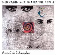 Siouxsie and the Banshees - Through the Looking Glass lyrics