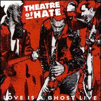 Theatre of Hate - Love Is a Ghost Live lyrics